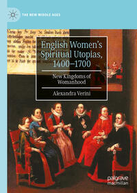 English Women’s Spiritual Utopias, 1400-1700