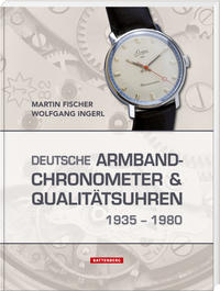 Deutsche Armbandchronometer und Qualitätsuhren 1935 – 1980