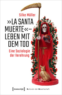 »La Santa Muerte« - Leben mit dem Tod