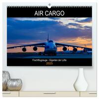 Air Cargo - Frachtflugzeuge, Giganten der Lüfte (hochwertiger Premium Wandkalender 2025 DIN A2 quer), Kunstdruck in Hochglanz