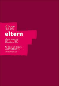 Der Elternkurs - Teilnehmerbuch