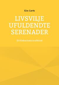 Livsvilje Ufuldendte serenader