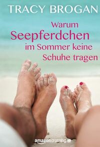 Warum Seepferdchen im Sommer keine Schuhe tragen