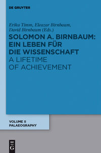 Salomo A. Birnbaum: Ein Leben für die Wissenschaft / A Lifetime of Achievement / Paläographie / Palaeography