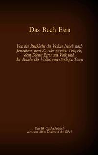 Das Buch Esra, das 10. Geschichtsbuch aus dem Alten Testament der Bibel