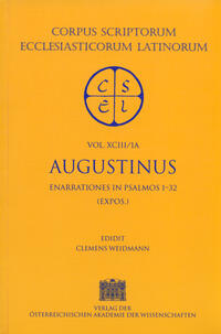 Sancti Aureli Augustini opera. Ennarationes in psalmos I?L. Pars 1A: Ennarationes in psalmos I?XXXII (expos.)