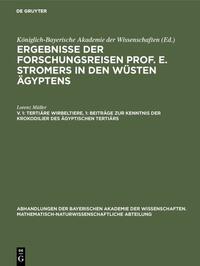 Ergebnisse der Forschungsreisen Prof. E. Stromers in den Wüsten Ägyptens / Tertiäre Wirbeltiere, 1: Beiträge zur Kenntnis der Krokodilier des ägyptischen Tertiärs