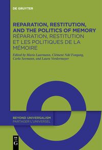 Reparation, Restitution, and the Politics of Memory / Réparation, restitution et les politiques de la mémoire