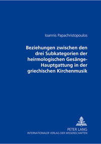 Beziehungen zwischen den drei Subkategorien der heirmologischen Gesänge-Hauptgattung in der griechischen Kirchenmusik