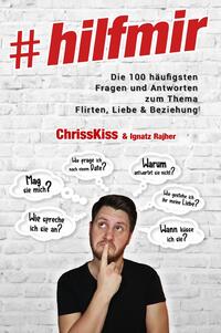 #hilfmir: Die 100 häufigsten Fragen und Antworten zum Thema Flirten, Liebe &amp; Beziehung