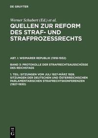 Quellen zur Reform des Straf- und Strafprozeßrechts. Weimarer Republik... / Sitzungen vom Juli 1927–März 1928. Sitzungen der deutschen und österreichischen parlamentarischen Strafrechtskonferenzen (1927–1930)