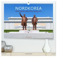 NORDKOREA Das Reich des Kim Jong-un (hochwertiger Premium Wandkalender 2025 DIN A2 quer), Kunstdruck in Hochglanz