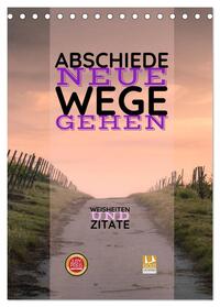 ABSCHIEDE NEUE WEGE GEHEN Weisheiten und Zitate (Tischkalender 2025 DIN A5 hoch), CALVENDO Monatskalender