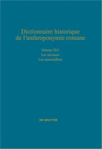 Dictionnaire historique de l’anthroponymie romane (Patronymica Romanica) / Les animaux