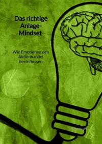 Das richtige Anlage-Mindset - Wie Emotionen den Aktienhandel beeinflussen