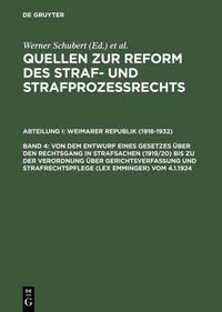 Quellen zur Reform des Straf- und Strafprozeßrechts. Weimarer Republik (1918-1932) / Von dem Entwurf eines Gesetzes über den Rechtsgang in Strafsachen (1919/20) bis zu der Verordnung über Gerichtsverfassung und Strafrechtspflege (lex Emminger) vom 4.1.1924