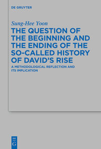 The Question of the Beginning and the Ending of the So-Called History of David’s Rise