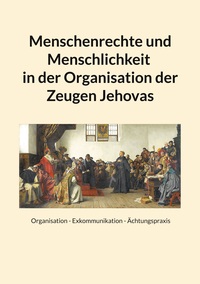 Menschenrechte und Menschlichkeit in der Organisation der Zeugen Jehovas