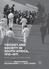 Cricket and Society in South Africa, 1910–1971