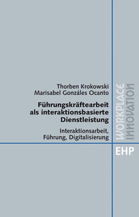 FÜHRUNGSKRÄFTEARBEIT ALS INTERAKTIONSBASIERTE DIENSTLEISTUNG