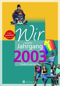 Wir vom Jahrgang 2003 - Kindheit und Jugend