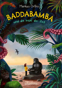 Baddabamba und die Insel der Zeit (Baddabamba, Bd. 1)