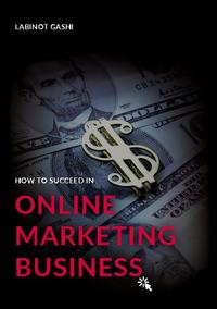 How to Succeed a Online Marketing Business