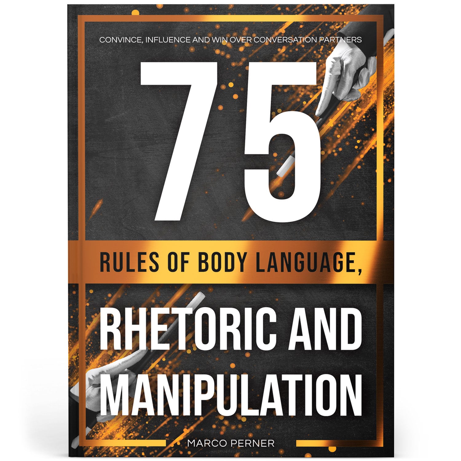 75 Rules of Body Language, Rhetoric and Manipulation