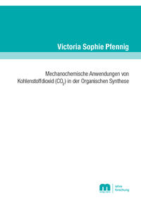 Mechanochemische Anwendungen von Kohlenstoffdioxid (CO2) in der Organischen Synthese