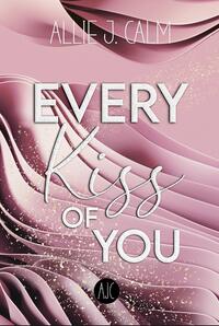 EVERY Kiss OF YOU