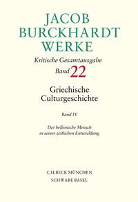 Jacob Burckhardt Werke Bd. 22: Griechische Culturgeschichte IV