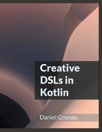 Creative DSLs in Kotlin