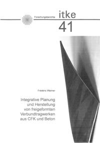 Integrative Planung und Herstellung von freigeformten Verbundtragwerken aus CFK und Beton