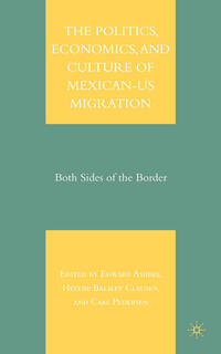 The Politics, Economics, and Culture of Mexican-US Migration