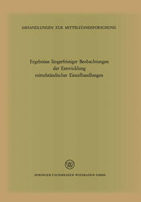 Ergebnisse längerfristiger Beobachtungen der Entwicklung mittelständischer Einzelhandlungen