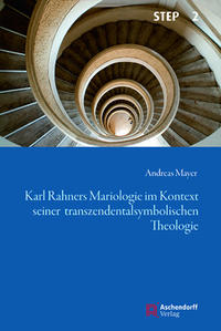 Karl Rahners Mariologie im Kontext seiner transzendentalsymbolischen Theologie