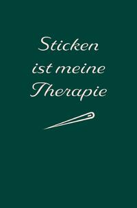 Sticken: Therapie? Sticken ist meine Therapie | Notizbuch, Ideenbuch für neue Muster