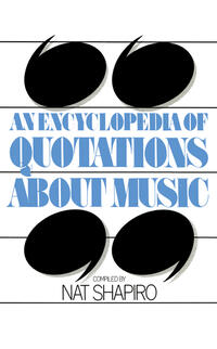 An Encyclopedia of Quotations About Music