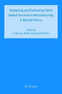 Designing and Evaluating Value Added Services in Manufacturing E-Market Places