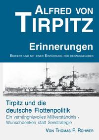 Die Maritime Bibliothek / Alfred von Tirpitz - Erinnerungen. Tirpitz und die deutsche Flottenpolitik.