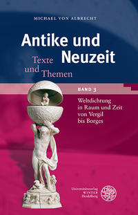 Antike und Neuzeit / Weltdichtung in Raum und Zeit von Vergil bis Borges