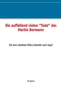 Die auffallend vielen "Tode" des Martin Bormann