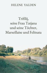 Trifilij, seine Frau Tatjana und seine Töchter, Marseillaise und Felitsata