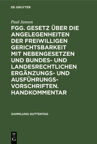 FGG. Gesetz über die Angelegenheiten der freiwilligen Gerichtsbarkeit mit Nebengesetzen und bundes- und landesrechtlichen Ergänzungs- und Ausführungsvorschriften. Handkommentar