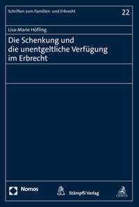 Die Schenkung und die unentgeltliche Verfügung im Erbrecht