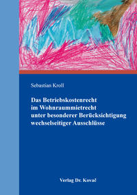 Das Betriebskostenrecht im Wohnraummietrecht unter besonderer Berücksichtigung wechselseitiger Ausschlüsse