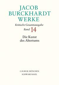 Jacob Burckhardt Werke Bd. 14: Die Kunst des Altertums