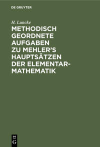 Methodisch geordnete Aufgaben zu Mehler’s Hauptsätzen der Elementar-Mathematik