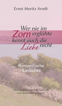 Wer nie im Zorn erglühte, kennt auch die Liebe nicht