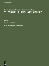 Thesaurus linguae Latinae. . p – porrum / perdomo - perfundo